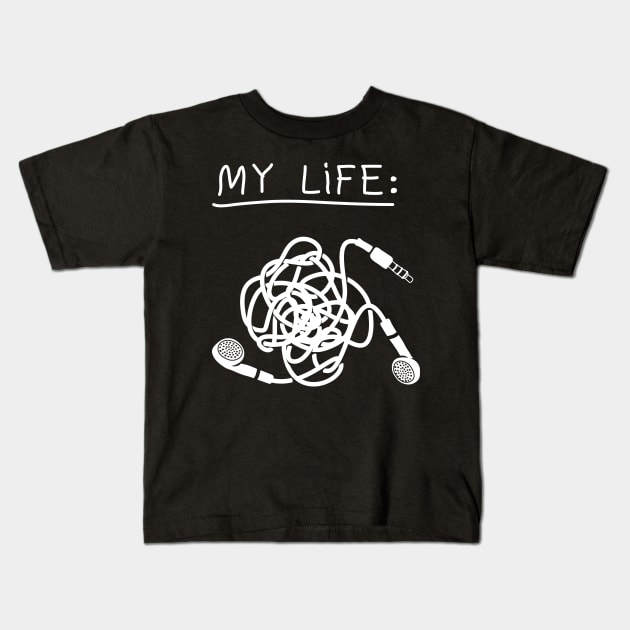 My Life - Mess Headphones Kids T-Shirt by vo_maria